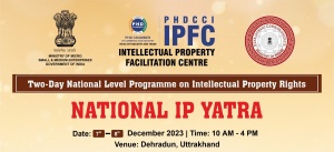 phdcci National Level Intellectual Property Rights Program (IP Yatra)- Dehradun