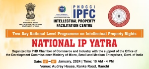 phdcci National Level Intellectual Property Rights Program (IP Yatra)- Ranchi