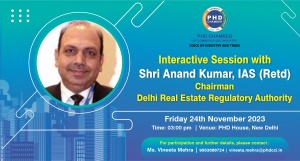 phdcci Interactive Session with Shri Anand Kumar, IAS (Retd), Chairman, Delhi Real Estate Regulatory Authority