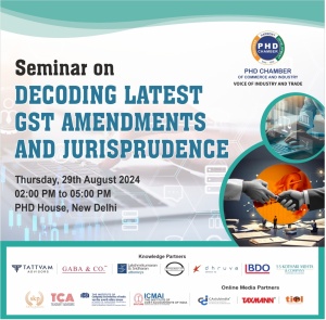 PHDCCI Decoding Latest GST Amendments and Jurisprudence