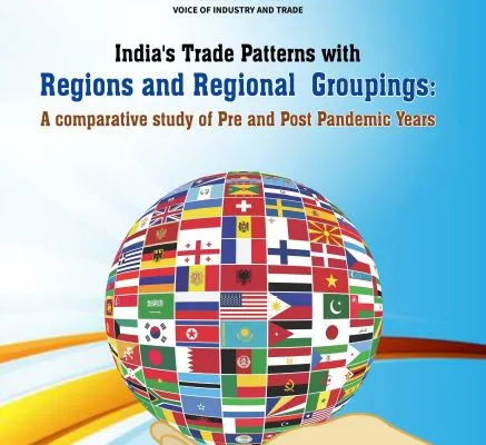 PHDCCI India's Trade Patterns with Regions and Regional Groupings A comparative study of Pre and Post Pandemic years
