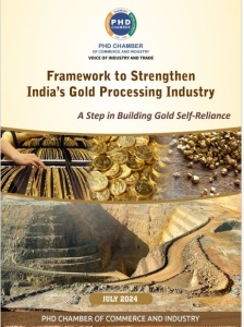 PHDCCI Framework to Strengthen India's Gold Processing Industry-A Step in Building Gold Self-Reliance