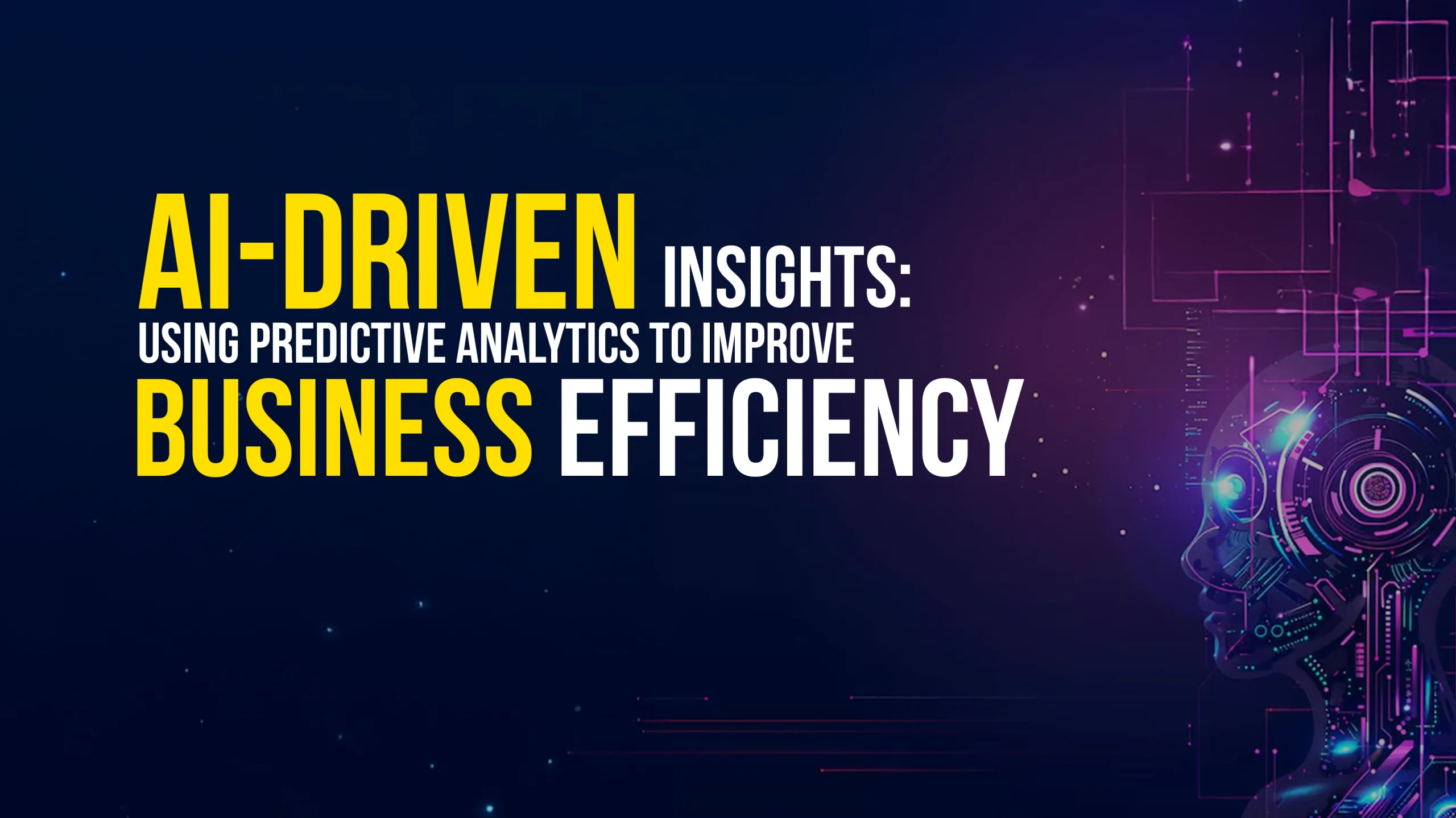 AI-Driven Insights: Using Predictive Analytics to Improve Business ...