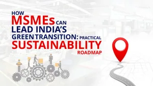 How MSMEs can lead India’s Green Transition