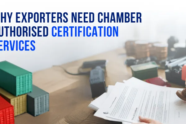 Why Exporters Need Chamber-Authorised Certification Service