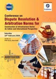 PHDCCI Conference on Dispute Resolution and Arbitration Norms for Construction and Infrastructure Sectors