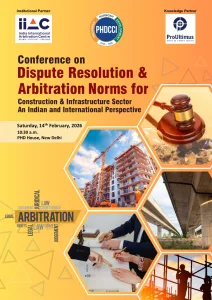 PHDCCI Conference on Dispute Resolution and Arbitration Norms for Construction and Infrastructure Sectors