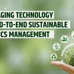 Leveraging Technology for End-to-End Sustainable Logistics Management