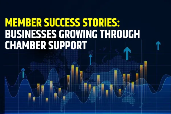 Member Success Stories: Businesses Growing Through Chamber Support