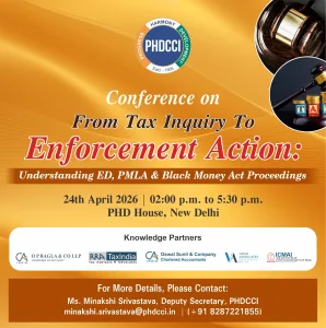 phdcci Conference on From Tax Inquiry to Enforcement Action Understanding ED, PMLA & Black Money Act Proceedings