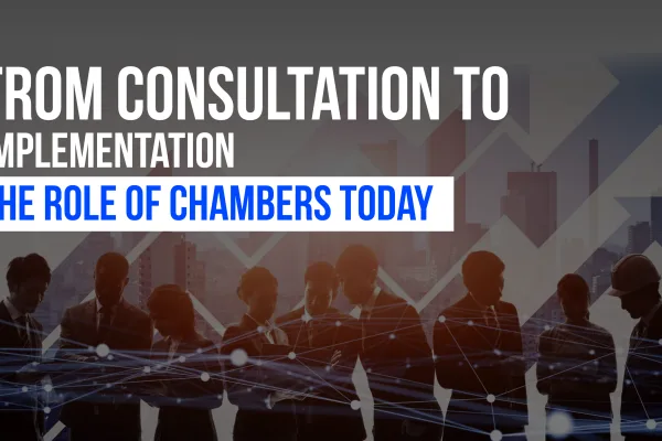 From Consultation to Implementation: The Role of Chambers Today