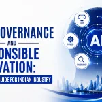 AI Governance and Responsible Innovation: A Strategic Guide for Indian Industry