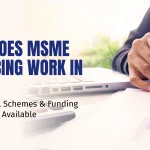 How Does MSME Financing Work in India? What Loans, Schemes & Funding Options Are Available